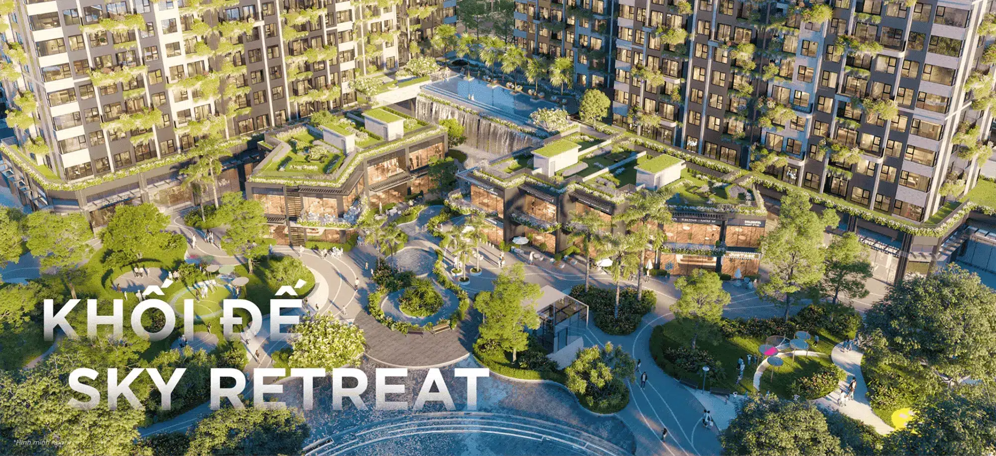 Khối đế Sky Retreat Hệ tiện ích 30.000m² với quảng trường suối mây, vườn mưa nhiệt đới và không gian retreat độc đáo Khối đế Sky Retreat Hệ tiện ích 30.000m² với quảng trường suối mây, vườn mưa nhiệt đới và không gian retreat độc đáo